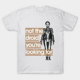 NOT THE DROID T-Shirt